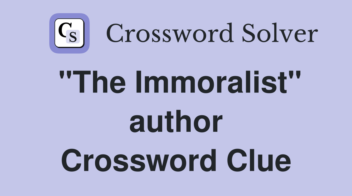 "The Immoralist" author Crossword Clue Answers Crossword Solver